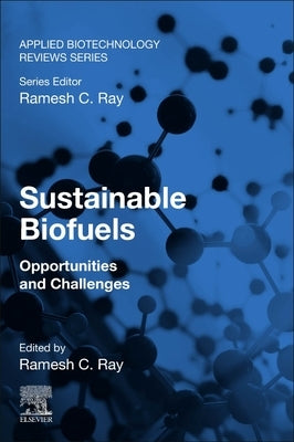 Sustainable Biofuels: Opportunities and Challenges by Ray, Ramesh C.