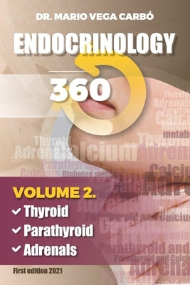 Endocrinology 360: Thyroid, Parathyroid and Adrenals by Vega Carbó, Mario