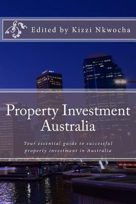 Property Investment Australia 2017 Edition by Nkwocha, Kizzi
