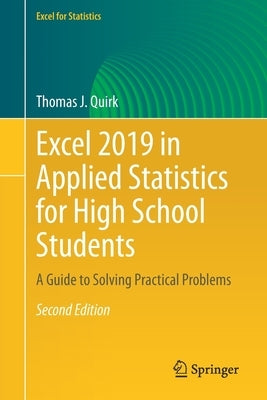 Excel 2019 in Applied Statistics for High School Students: A Guide to Solving Practical Problems by Quirk, Thomas J.