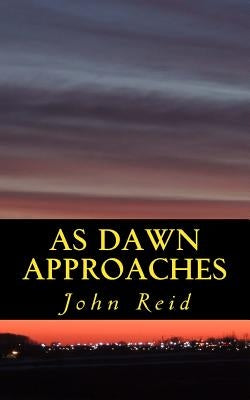As Dawn Approaches: will I be free... by Reid, John
