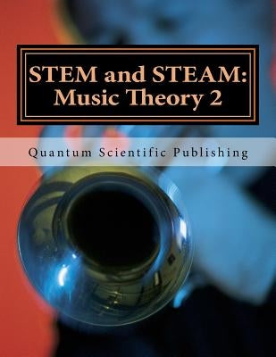 STEM and STEAM: Music Theory 2 by Quantum Scientific Publishing