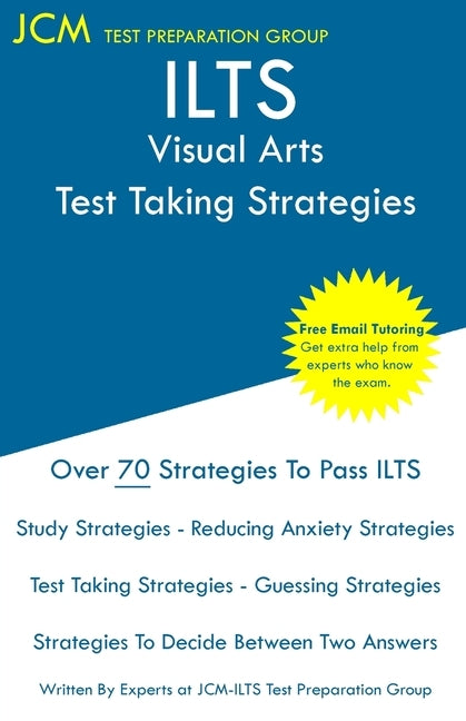 ILTS Visual Arts - Test Taking Strategies: ILTS 145 Exam - Free Online Tutoring - New 2020 Edition - The latest strategies to pass your exam. by Test Preparation Group, Jcm-Ilts