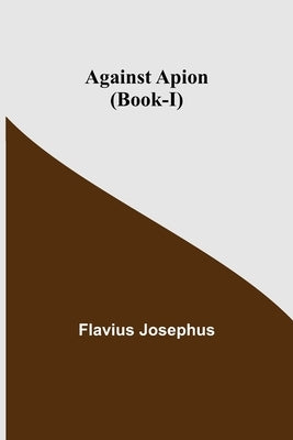 Against Apion (Book-I) by Josephus, Flavius