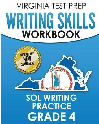 Virginia Test Prep Writing Skills Workbook Sol Writing Practice Grade 4: Develops Sol Writing, Research, and Reading Skills by Hawas, V.