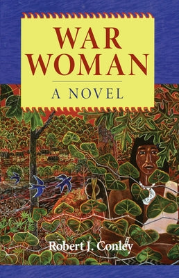 War Woman: A Novel of the Real People by Conley, Robert