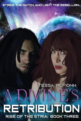 A Divine's Retribution: Rise of the Stria Book Three by McFionn, Tessa