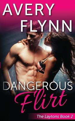 Dangerous Flirt (Laytons Book 2) by Fynn, Avery