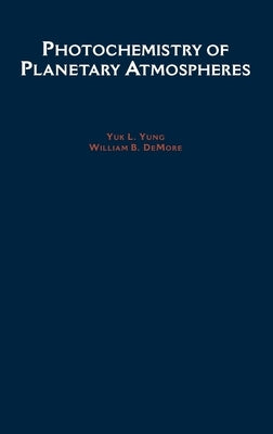 Photochemistry of Planetary Atmospheres by Yung, Yuk L.