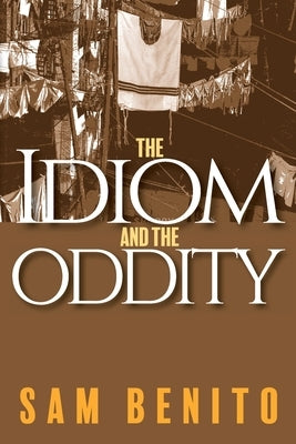 The Idiom and the Oddity by Benito, Sam