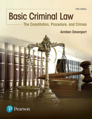 Basic Criminal Law: The Constitution, Procedure, and Crimes by Davenport, Anniken