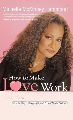 How to Make Love Work by McKinney Hammond, Michelle