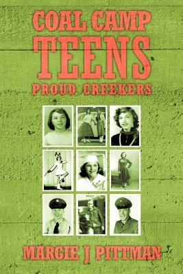 Coal Camp Teens: Proud Creekers by Pittman, Margie J.