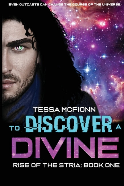 To Discover A Divine: Rise of the Stria Book One by McFionn, Tessa