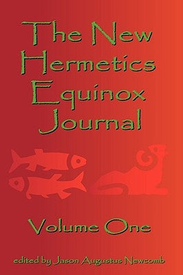 The New Hermetics Equinox Journal Volume One by Newcomb, Jason Augustus