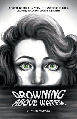 Drowning Above Water by Michaels, Parris