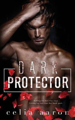Dark Protector by Aaron, Celia
