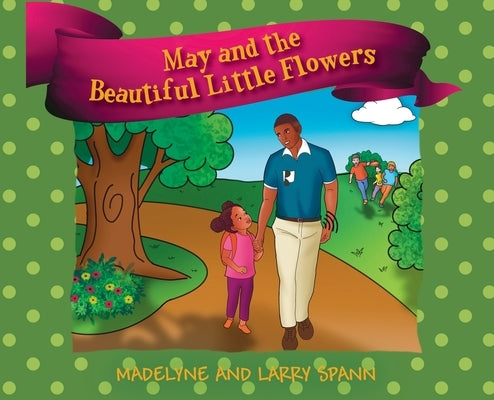 May and the Beautiful Little Flowers by Spann, Madelyne