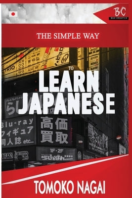 The Simple Way to Learn Japanese by Nagai, Tomoko