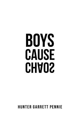 Boys Cause Chaos by Pennie, Hunter Garrett