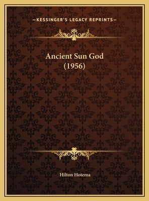 Ancient Sun God (1956) by Hotema, Hilton