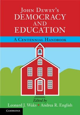 John Dewey's Democracy and Education: A Centennial Handbook by Waks, Leonard J.