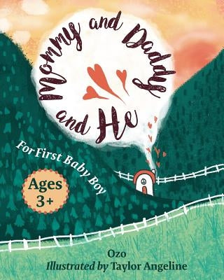 Mommy Daddy and He: For First Baby Boy by Angeline, Taylor