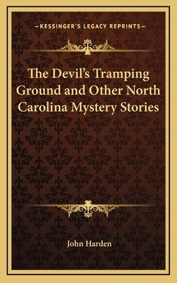 The Devil's Tramping Ground and Other North Carolina Mystery Stories by Harden, John