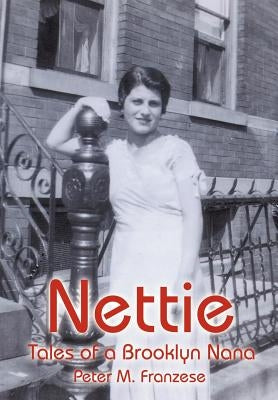 Nettie: Tales of a Brooklyn Nana by Franzese, Peter M.