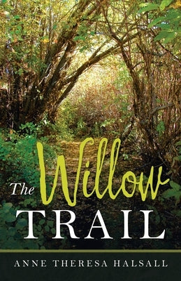 The Willow Trail by Halsall, Anne Theresa
