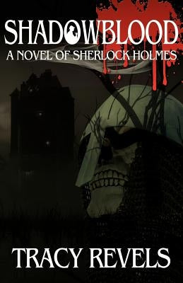 Shadowblood - A Novel of Sherlock Holmes by Revels, Tracy