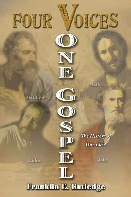 Four Voices, One Gospel by Rutledge, Franklin E.