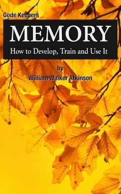 Memory: How to Develop, Train and Use It: Code Keepers - Secret Personal Diary by Daily, John
