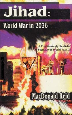 Jihad: World War in 2036 by Reid, MacDonald
