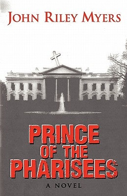 Prince of the Pharisees by Myers, Nick Riley