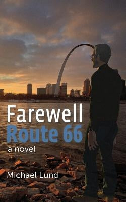Farewell, Route 66 by Lund, John