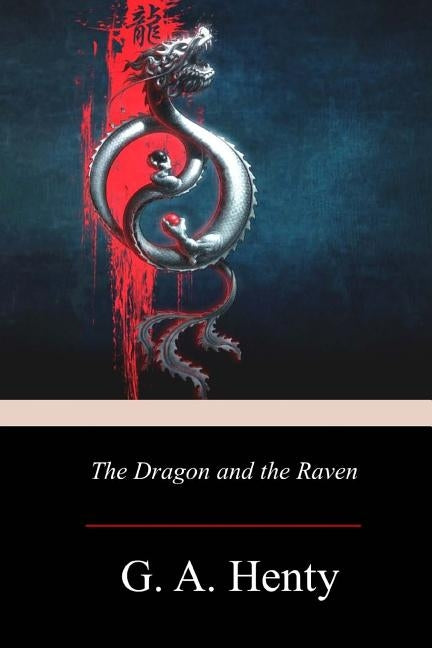 The Dragon and the Raven by Henty, G. a.