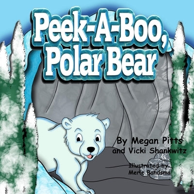 Peek-a-boo, Polar Bear by Shankwitz, Vicki