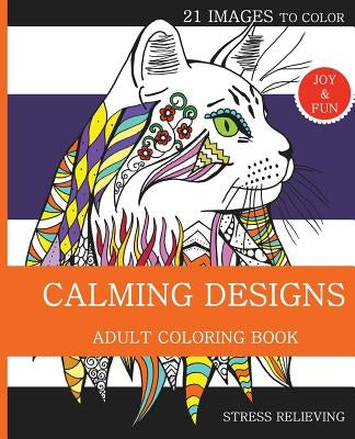 Calming Designs: Adult Coloring Book by Andrei, Alexandra