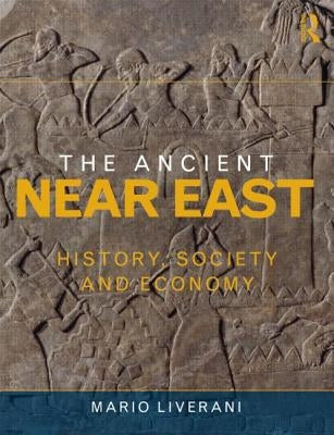 The Ancient Near East: History, Society and Economy by Tabatabai, Soraia
