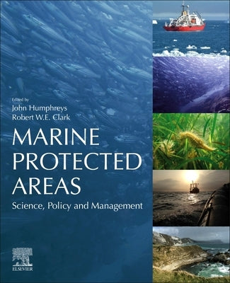 Marine Protected Areas: Science, Policy and Management by Humphreys, John