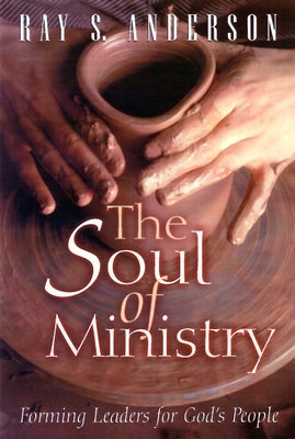 The soul of ministry by Anderson, Ray S.