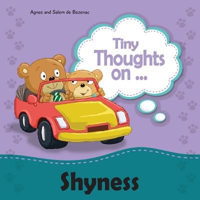 Tiny Thoughts on Shyness: Overcoming fear of greeting others by De Bezenac, Agnes