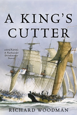 A King's Cutter: A Nathaniel Drinkwater Novel by Woodman, Richard