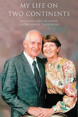 My Life on Two Continents by Schmidt, Mathilde Apelt
