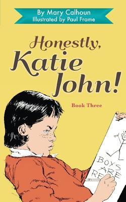 Honestly, Katie John by Calhoun, Mary