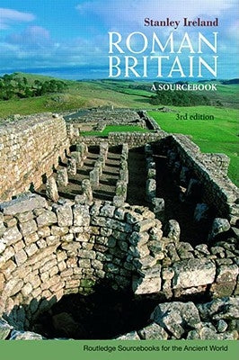 Roman Britain: A Sourcebook by Ireland, Stanley