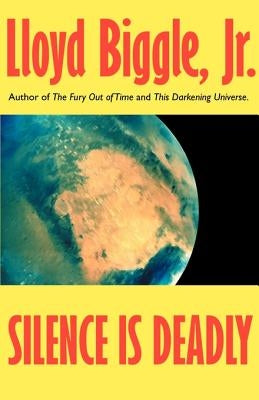 Silence is Deadly by Biggle, Lloyd, Jr.