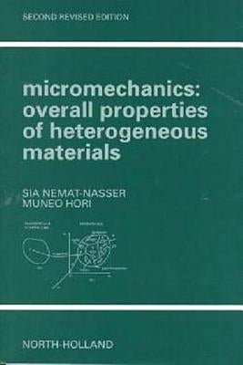 Micromechanics: Overall Properties of Heterogeneous Materials by Nemat-Nasser, S.