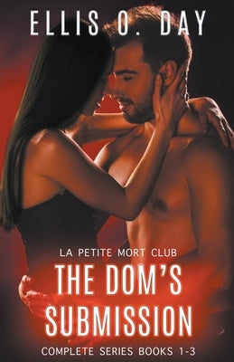 The Dom's Submission Series (Parts 1-3) by Day, Ellis O.